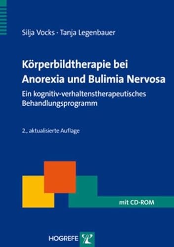 Körperbildtherapie bei Anorexia und Bulimia Nervosa: Ein kognitiv-verhaltenstherapeutisches Behandlungsprogramm (Therapeutische Praxis)